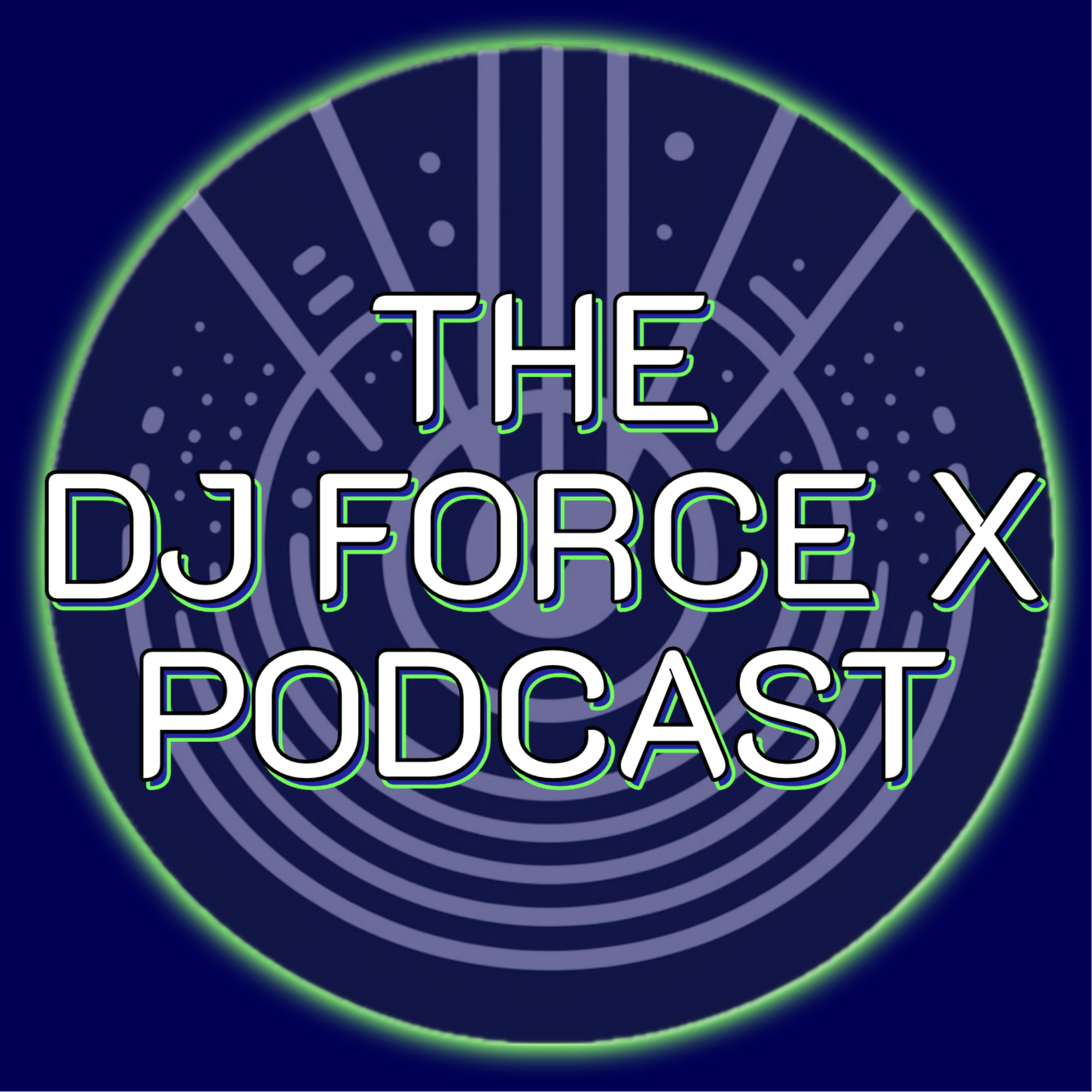 The DJ Force X Podcast